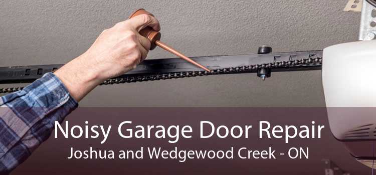 Noisy Garage Door Repair Joshua and Wedgewood Creek - ON