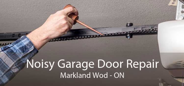 Noisy Garage Door Repair Markland Wod - ON