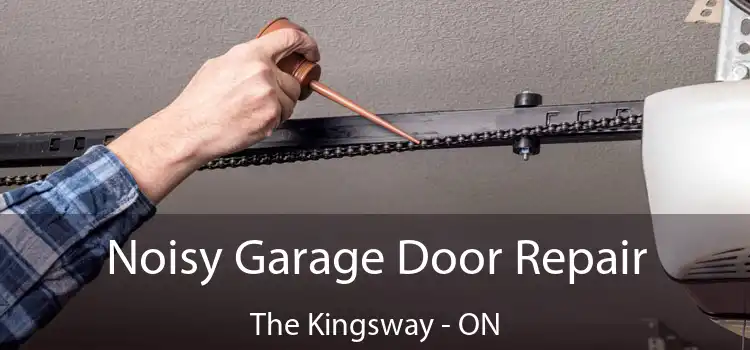 Noisy Garage Door Repair The Kingsway - ON