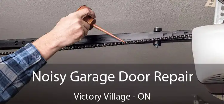 Noisy Garage Door Repair Victory Village - ON