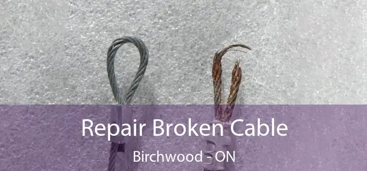 Repair Broken Cable Birchwood - ON