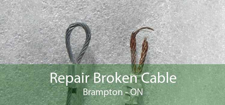 Repair Broken Cable Brampton - ON