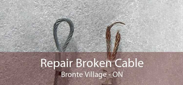Repair Broken Cable Bronte Village - ON