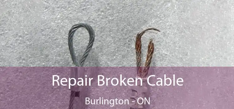  Repair Broken Cable Burlington - ON