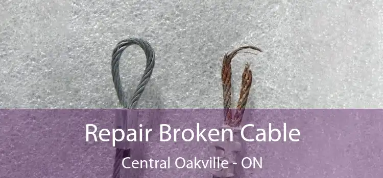  Repair Broken Cable Central Oakville - ON