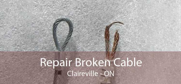 Repair Broken Cable Claireville - ON