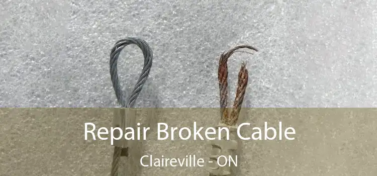 Repair Broken Cable Claireville - ON