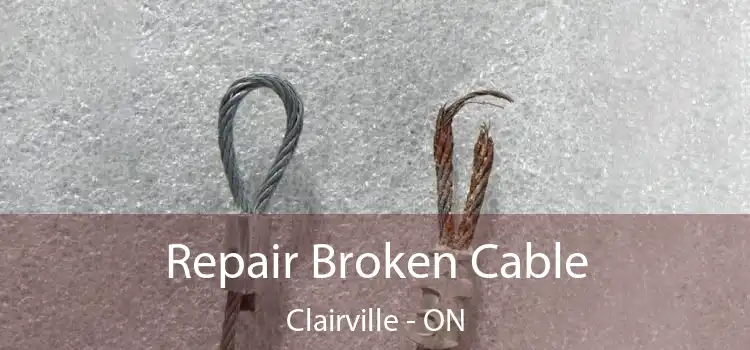  Repair Broken Cable Clairville - ON