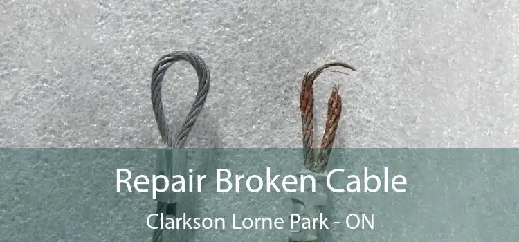 Repair Broken Cable Clarkson Lorne Park - ON