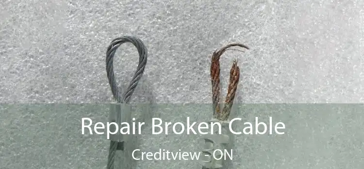  Repair Broken Cable Creditview - ON
