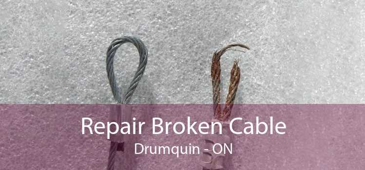 Repair Broken Cable Drumquin - ON