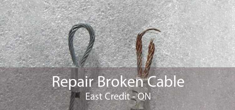 Repair Broken Cable East Credit - ON