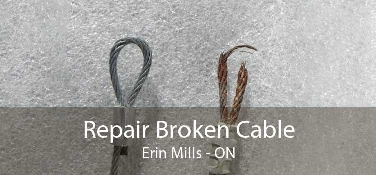 Repair Broken Cable Erin Mills - ON