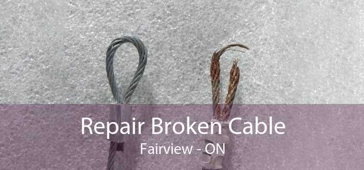 Repair Broken Cable Fairview - ON