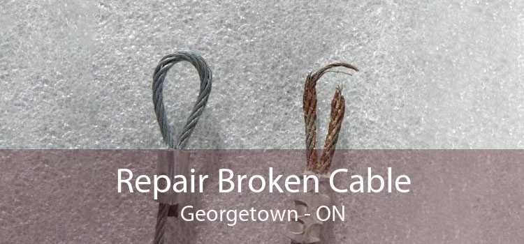 Repair Broken Cable Georgetown - ON