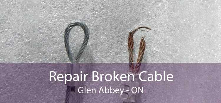 Repair Broken Cable Glen Abbey - ON
