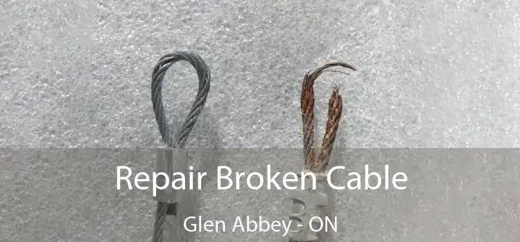 Repair Broken Cable Glen Abbey - ON