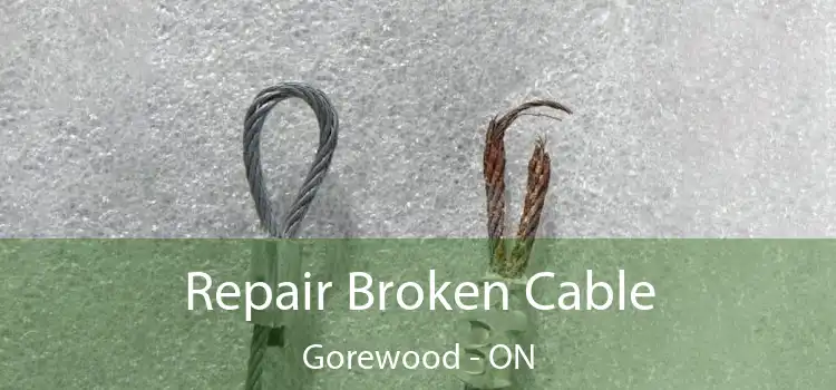  Repair Broken Cable Gorewood - ON