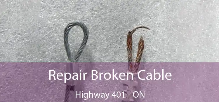 Repair Broken Cable Highway 401 - ON