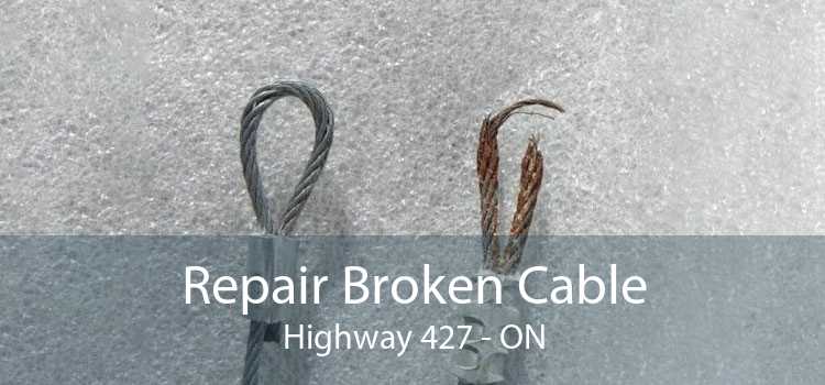 Repair Broken Cable Highway 427 - ON
