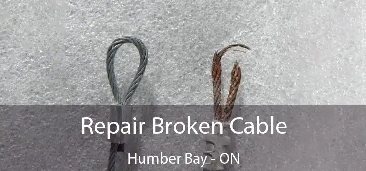 Repair Broken Cable Humber Bay - ON