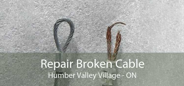 Repair Broken Cable Humber Valley Village - ON