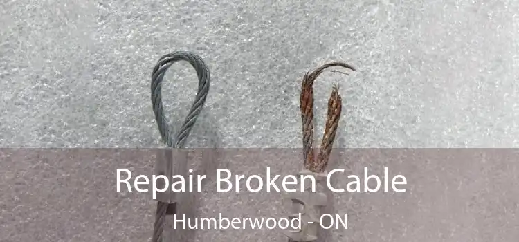 Repair Broken Cable Humberwood - ON