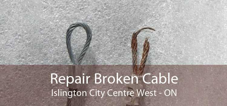 Repair Broken Cable Islington City Centre West - ON