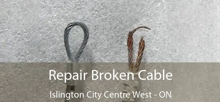Repair Broken Cable Islington City Centre West - ON