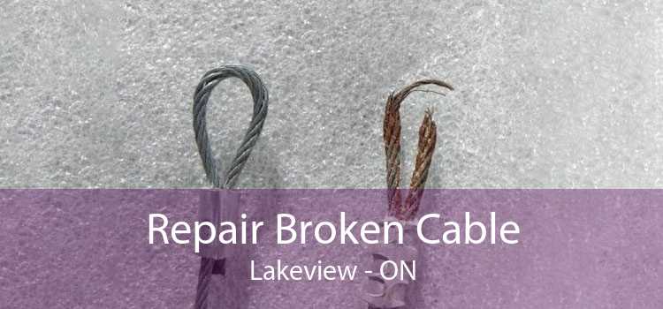 Repair Broken Cable Lakeview - ON