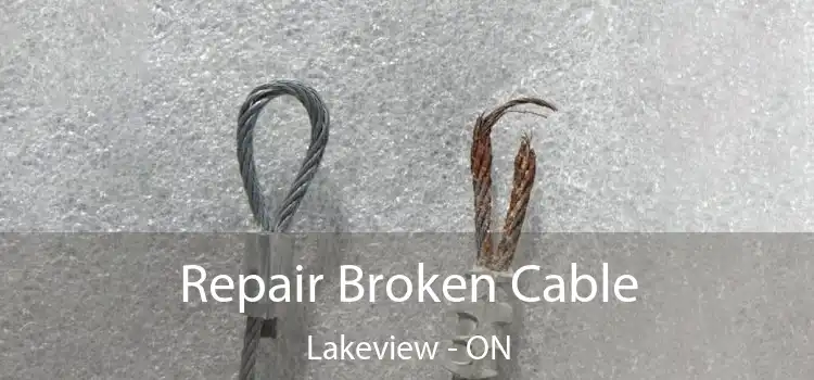 Repair Broken Cable Lakeview - ON