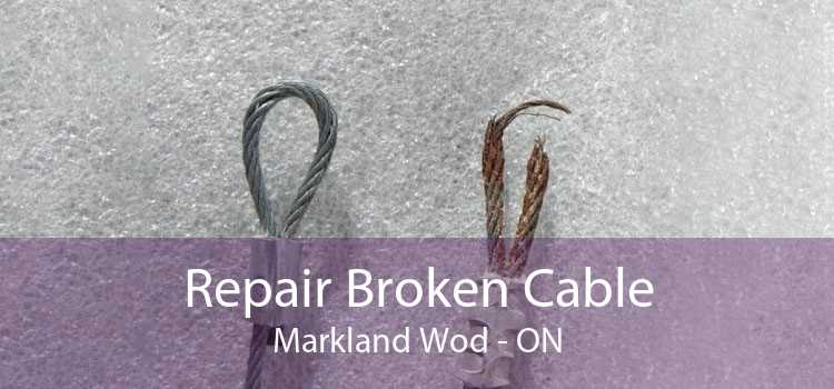 Repair Broken Cable Markland Wod - ON