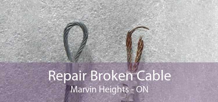 Repair Broken Cable Marvin Heights - ON