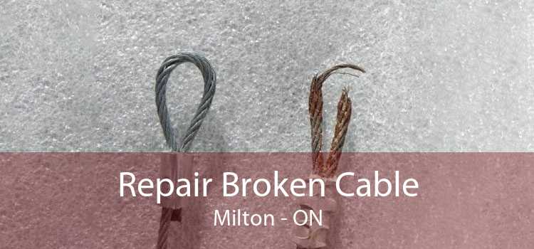 Repair Broken Cable Milton - ON