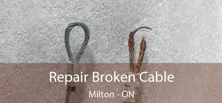  Repair Broken Cable Milton - ON