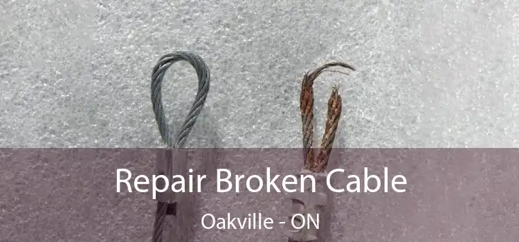  Repair Broken Cable Oakville - ON