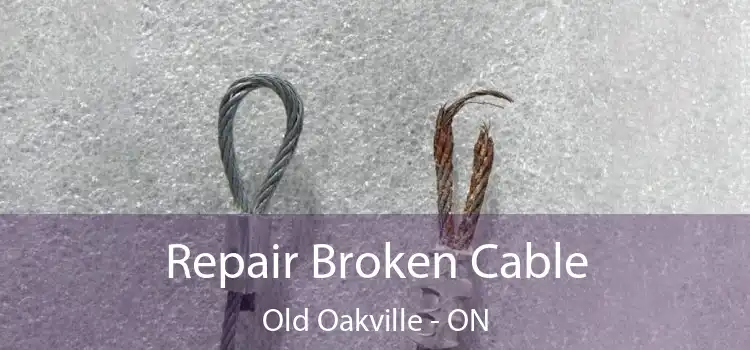 Repair Broken Cable Old Oakville - ON