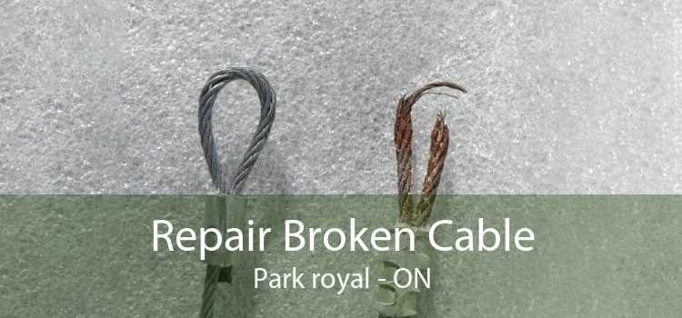 Repair Broken Cable Park royal - ON
