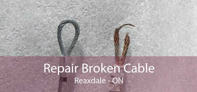 Repair Broken Cable Reaxdale - ON