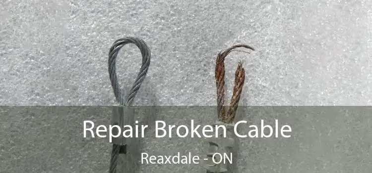 Repair Broken Cable Reaxdale - ON