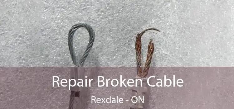 Repair Broken Cable Rexdale - ON