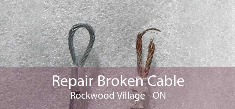 Repair Broken Cable Rockwood Village - ON