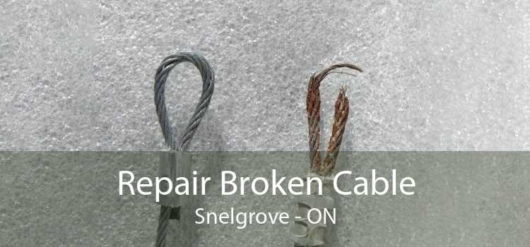 Repair Broken Cable Snelgrove - ON