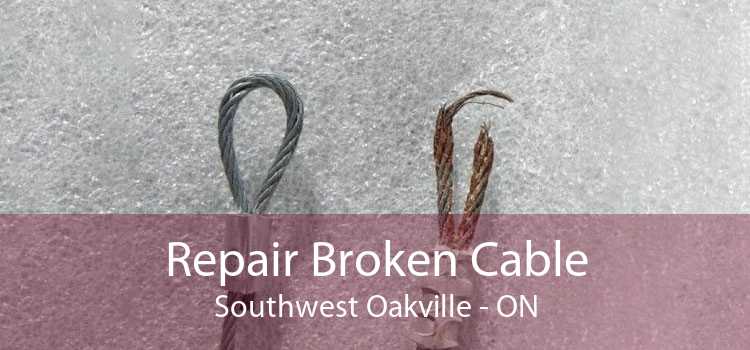 Repair Broken Cable Southwest Oakville - ON