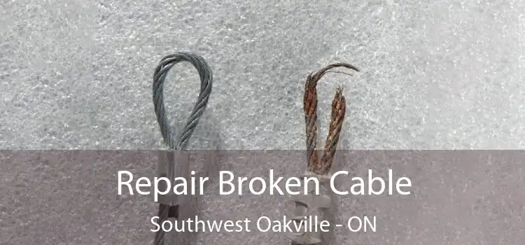 Repair Broken Cable Southwest Oakville - ON