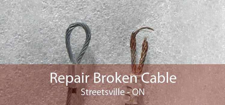 Repair Broken Cable Streetsville - ON