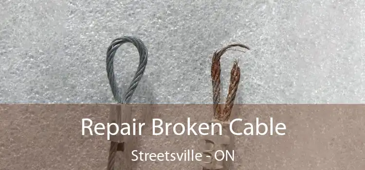 Repair Broken Cable Streetsville - ON