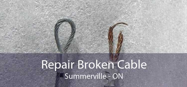 Repair Broken Cable Summerville - ON