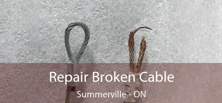  Repair Broken Cable Summerville - ON