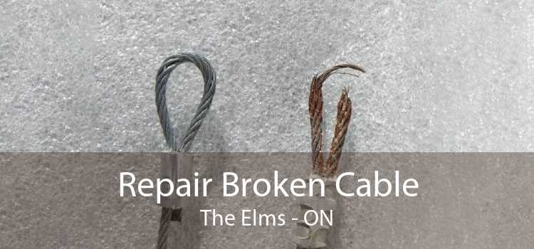 Repair Broken Cable The Elms - ON